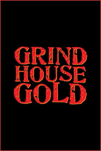 Grindhouse Gold