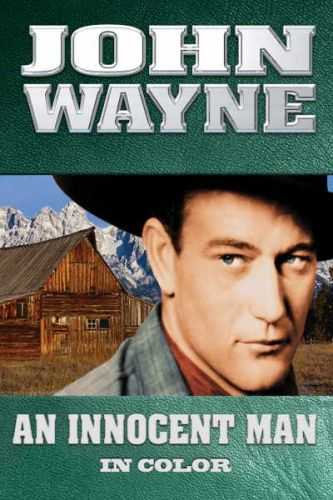 John Wayne: An Innocent Man (In Color)