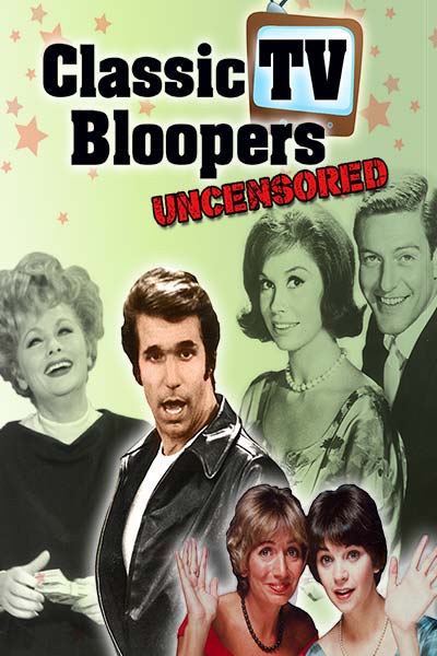 Classic TV Bloopers: Uncensored