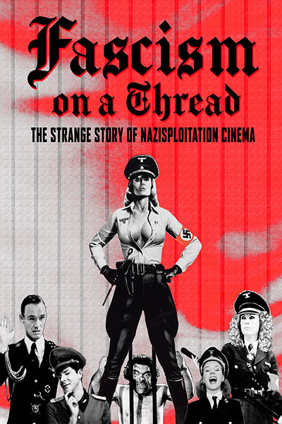 Fascism On A Thread: The Strange Story Of Nazisploitation Ci...