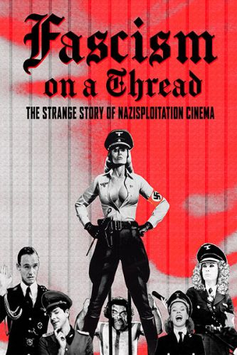Fascism On A Thread: The Strange Story Of Nazisploitation Cinema