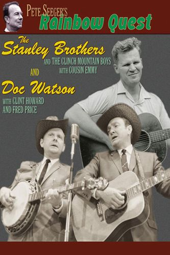 Pete Seeger's Rainbow Quest: Stanley Brothers And Doc Watson