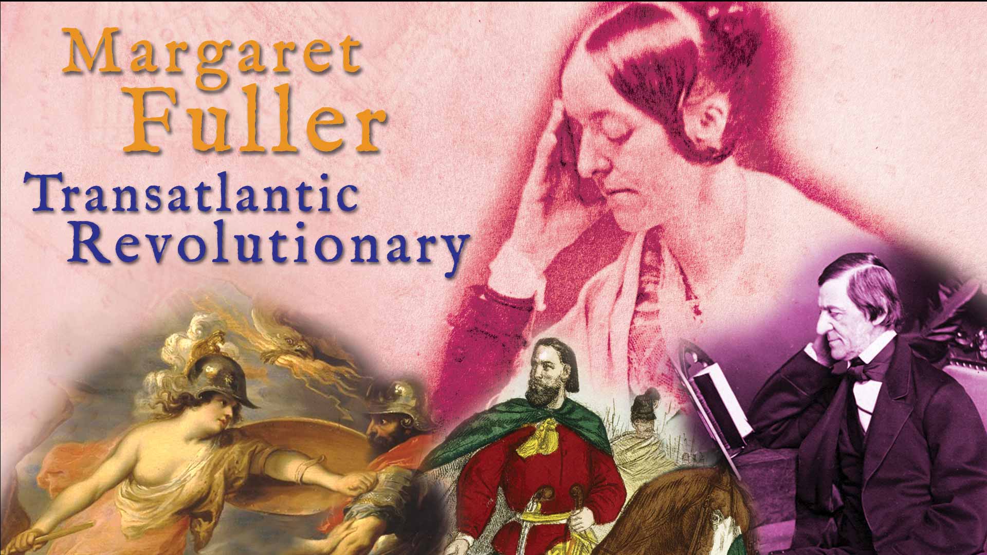 Margaret Fuller: Transatlantic Revolutionary