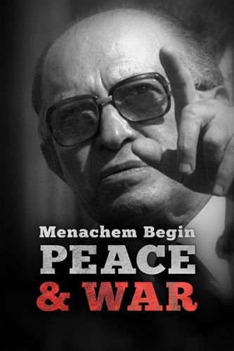 Menachem Begin: Peace And War