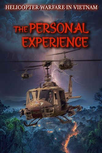 The Personal Experience: Helicopter Warfare in Vietnam