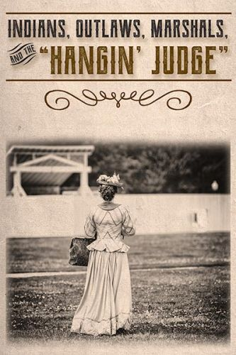 Indians, Outlaws, Marshals and the Hangin' Judge