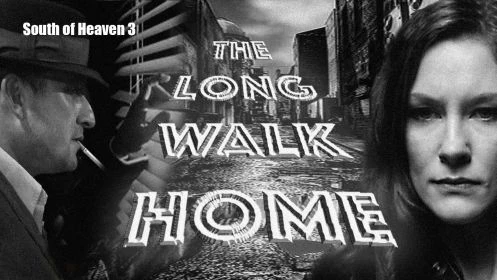 South of Heaven: Ep 3 - The Long Walk Home