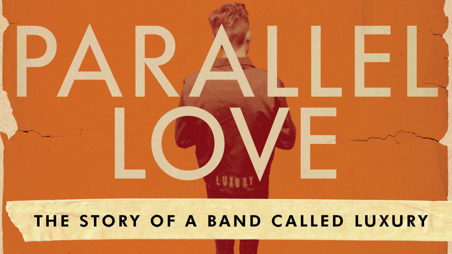 Parallel Love: The Story Of A Band Called Luxury