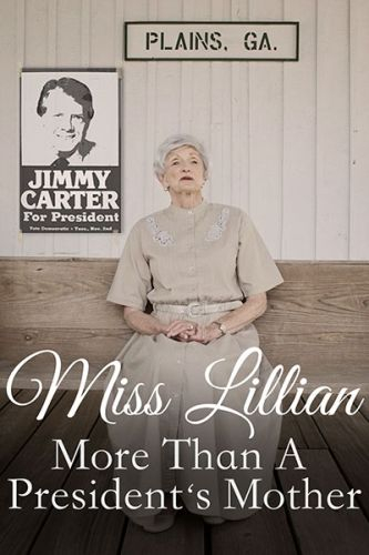 Miss Lillian: More Than A Presidents Mother